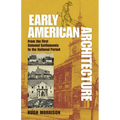 Early American Architecture: From the First Colonial Settlements to the National Period - Paperback