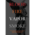 Blood Fire Vapor Smoke - Hardcover
