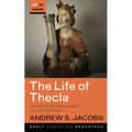 The Life of Thecla: Apocryphal Expansion in Late Antiquity - Paperback