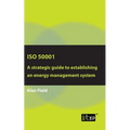 ISO 50001: A strategic guide to establishing an energy management system - Paperback