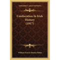 Confiscation In Irish History (1917) - Paperback