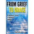 From Grief to Grace: An Adventurer's Journey to the Brink of Blindness - Paperback
