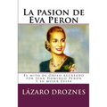 La pasion de Eva Peron: El mito de Orfeo recreado por Juan Domingo Perón y su mujer Evita - Paperback