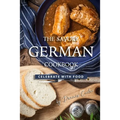 The Savory German Cookbook: Celebrate with Food - Paperback