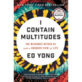 I Contain Multitudes: The Microbes Within Us and a Grander View of Life - Hardcover