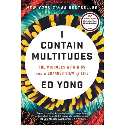 I Contain Multitudes: The Microbes Within Us and a Grander View of Life - Hardcover