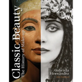 Classic Beauty: The History of Makeup - Hardcover