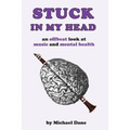 Stuck In My Head: An Offbeat Look at Music and Mental Health - Paperback