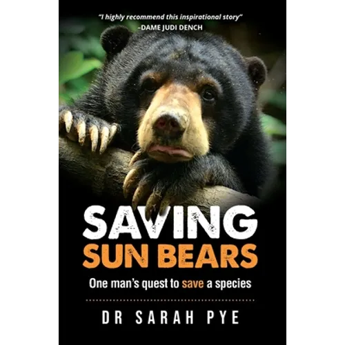 Saving Sun Bears: One man's quest to save a species - Hardcover