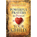 Powerful Prayers to Protect the Heart of Your Child - Paperback
