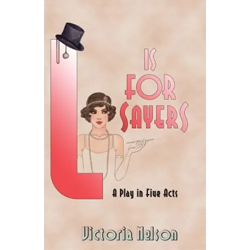 L. is for Sayers: A Play in Five Acts - Paperback