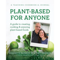 Plant-Based for Anyone: A guide to creating, cooking & enjoying plant-based foods - Paperback
