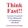 Think Fast!! Lessons I Learned From Minnesota to Manhattan and Back - Paperback