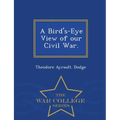 A Bird's-Eye View of Our Civil War. - War College Series - Paperback