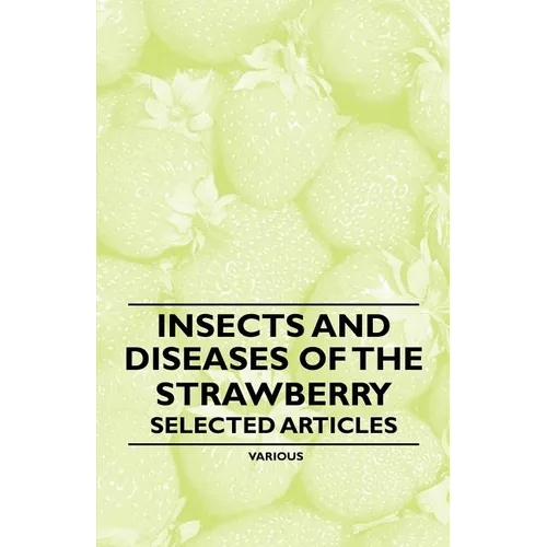 Insects and Diseases of the Strawberry - Selected Articles - Paperback