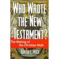 Who Wrote the New Testament?: The Making of the Christian Myth - Paperback