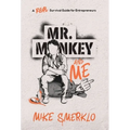 Mr. Monkey and Me: A Real Survival Guide for Entrepreneurs - Hardcover