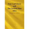 Four Leaf Clover and the Luckiest Man Alive - Paperback