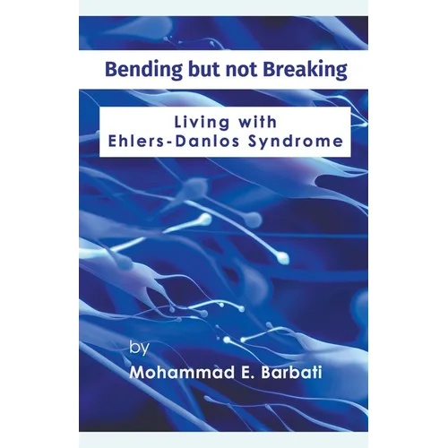 Bending but not Breaking-Living with Ehlers-Danlos Syndrome - Paperback