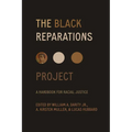 The Black Reparations Project: A Handbook for Racial Justice - Hardcover