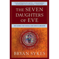 The Seven Daughters of Eve: The Science That Reveals Our Genetic Ancestry - Paperback
