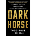 Dark Horse: Achieving Success Through the Pursuit of Fulfillment - Paperback
