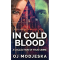 In Cold Blood: A Collection Of True Crime - Hardcover