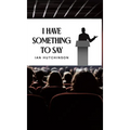 I Have Something To Say - Hardcover