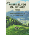 Pioneering Solutions for a Sustainable Future - Paperback