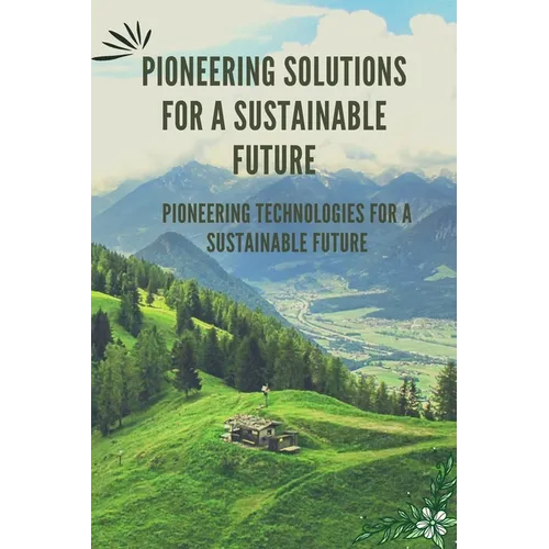 Pioneering Solutions for a Sustainable Future - Paperback
