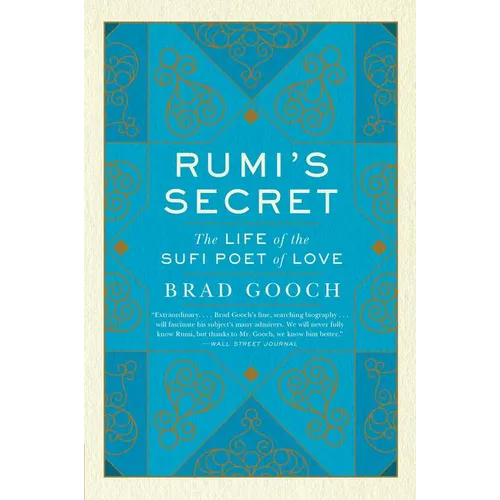Rumi's Secret: The Life of the Sufi Poet of Love - Paperback