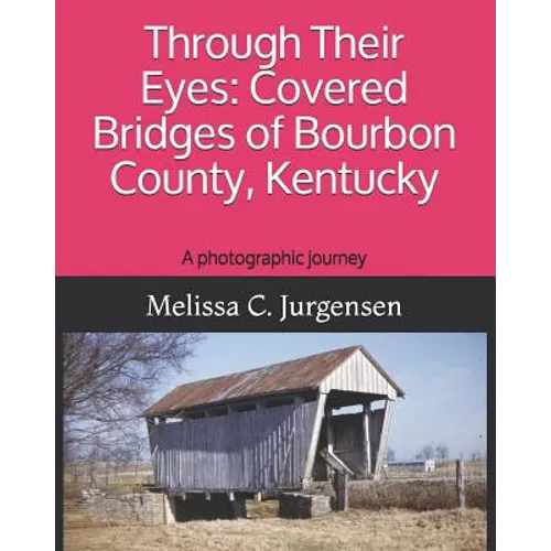Through Their Eyes: Covered Bridges of Bourbon County, Kentucky - Paperback