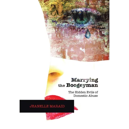 Marrying the Boogeyman: The Hidden Evils of Domestic Abuse - Hardcover