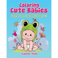 Coloring Cute Babies: Crayon And Coloring Book Set - Paperback