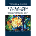 Forward-Facing(R) Professional Resilience: Prevention and Resolution of Burnout, Toxic Stress and Compassion Fatigue - Paperback