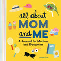All about Mom and Me: A Journal for Mothers and Daughters - Paperback