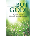 ---, But God: My Story of Divine Redemption - Paperback