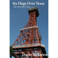 Six Flags over Texas: The First Fifty Years - Paperback