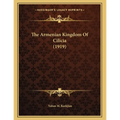The Armenian Kingdom Of Cilicia (1919) - Paperback