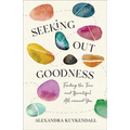 Seeking Out Goodness - Hardcover
