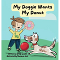 My Doggie Wants My Donut - Hardcover