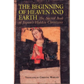Beginning of Heaven and Earth: The Sacred Book of Japan's Hidden Christians - Paperback