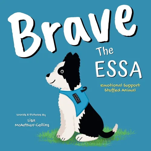 Brave The ESSA: A Story About An Emotional Support Stuffed Animal - Paperback
