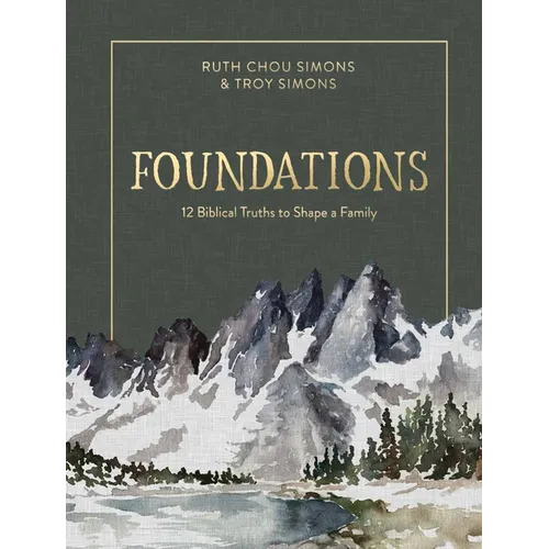 Foundations: 12 Biblical Truths to Shape a Family - Hardcover