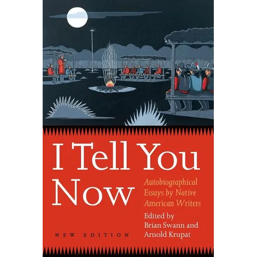 I Tell You Now (Second Edition): Autobiographical Essays by Native American Writers - Paperback