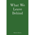 What We Leave Behind - Paperback