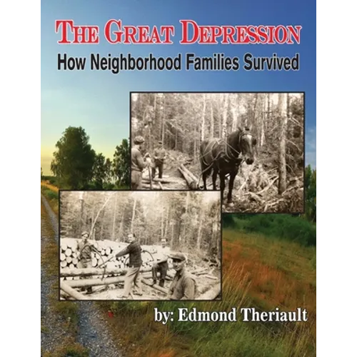 Growing Up During the Great Depression How Neighborhood Families Survived - Paperback