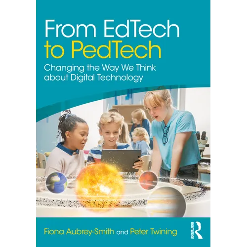 From Edtech to Pedtech: Changing the Way We Think about Digital Technology - Paperback