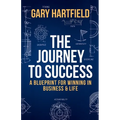 The Journey to Success: A Blueprint for Winning in Business & Life - Paperback