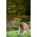Can Animals Be Persons? - Hardcover